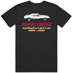 1967 Pontiac Firebird 400 Anything Less Is Just A Car Fan Classic Cotton Unisex T Shirt