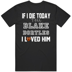 If I Die Tell Blake Bortles I Loved Him Jacksonville Football Classic Cotton Unisex T Shirt