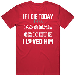 If I Die Tell Randal Grichuk I Loved Him 2014 St. Louis Baseball Classic Cotton Unisex T Shirt