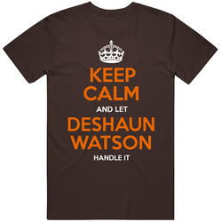 Keep Calm And Let Deshaun Watson Handle It Classic Cotton Unisex T Shirt