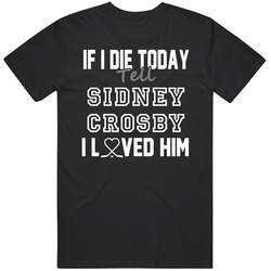 If I Die Tell Sidney Crosby  I Love Him Pittsburgh Hockey Classic Cotton Unisex T Shirt