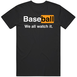 Baseball We All Watch It Funny Pornhub Logo Parody Classic Cotton Unisex T Shirt