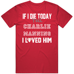 If I Die Tell Charlie Manning I Loved Him 2008 Washington Baseball Classic Cotton Unisex T Shirt