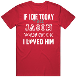 If I Die Tell Jason Varitek I Loved Him 2011 Boston Baseball Classic Cotton Unisex T Shirt