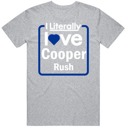 I Literally Love Cooper Rush Cool Dallas Football Funny Gift Classic Cotton Unisex T Shirt