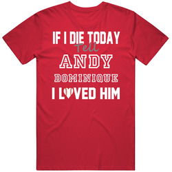 If I Die Tell Andy Dominique I Loved Him 2004 Boston Baseball Classic Cotton Unisex T Shirt