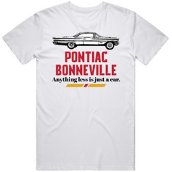 1960 Pontiac Bonneville 6 4l V8 Anything Less Is Just A Car Classic Cotton Unisex T Shirt