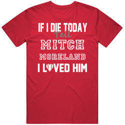 If I Die Tell Mitch Moreland I Loved Him 2014 Texas Baseball Classic Cotton Unisex T Shirt