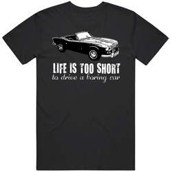 1967 Triumph Spitfire Mk 3 Life Is Too Short Retro Vintage Car Fan Classic Cotton Unisex T Shirt