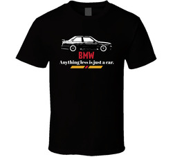 1986 Bmw 3 Series M3 E30 Anything Less Is Just A Car Fan Classic Cotton Unisex T Shirt