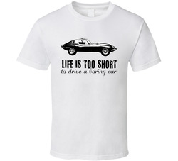 1966 Jaguar E Type 2 2 4 2l Life Is Too Short Retro Vintage Car Classic Cotton Unisex T Shirt