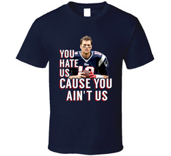 Hate Us Cause You Aint Us Tom Brady New England Football Classic Cotton Unisex T Shirt