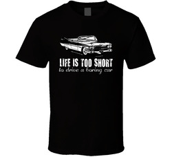 1959 Cadillac Eldorado Convertible 6 B And W Life Is Too Short Retro Vintage Car Fan Classic Cotton Unisex T Shirt