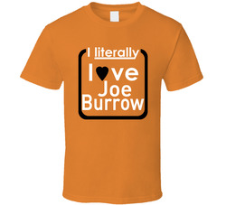 I Literally Love Joe Burrow Cincinnati Football Fan Classic Cotton Unisex T Shirt