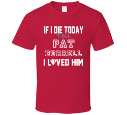 If I Die Tell Pat Burrell I Loved Him 2008 Philadelphia Baseball Classic Cotton Unisex T Shirt