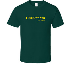 Aaron Rodgers I Still Own You Green Bay Football Fan Classic Cotton Unisex T Shirt