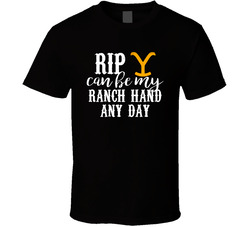Rip Can Be My Ranch Hand Any Day Yellowstone Tv Series Classic Cotton Unisex T Shirt Rip Can Be My Ranch Hand Any Day Yellowstone Tv Series Classic Cotton Unisex T Shirt