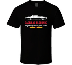 1967 Cadillac Eldorado 7 0i V8 Hardtop Coupe Anything Less Is Just A Car Fan Classic Cotton Unisex T Shirt