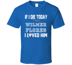 If I Die Tell Wilmer Flores I Loved Him 2014 New York Baseball Classic Cotton Unisex T Shirt