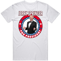 Jerry Springer For President Talk Show Host Celeb Fan Election Cotton Unisex T Shirt