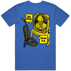 You Suck Blow Me Funny Vacuum Fan Cotton Unisex T Shirt
