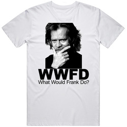 Shameless What Would Frank Do Cotton Unisex T Shirt