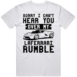 2015 Ferrari Laferrari Can't Hear You Over My Car Rumble Worn Look Vintage T Shirt