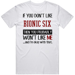 You Dont Like Bionic Six Sci Fi Cult Tv Show Vintage T Shirt