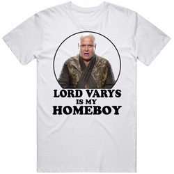 Game Of Thrones Lord Varys Is My Homeboy Funny Parody Fan Cotton Unisex T Shirt