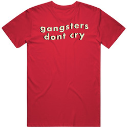 Gangsters Dont Cry Cotton Unisex T Shirt