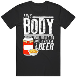 This Body Was Built On Mac And Cheese And Beer Funny Food Cotton Unisex T Shirt This Body Was Built On Mac And Cheese And Beer Funny Food Cotton Unisex T Shirt