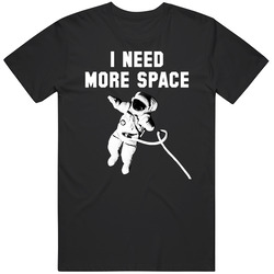 I Need More Space Nina Dobrev Megan Fox Celebrity Inspired Trending Cotton Unisex T Shirt
