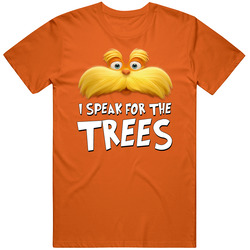 I Speak For The Trees Lorax Takeoff T Shirt