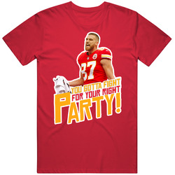 Travis Kelce Fight For Your Right To Party Takeoff T Shirt
