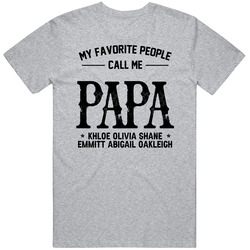 My Favorite People Call Me Papa Khloe Olivia Shane Emmitt Vintage T Shirt