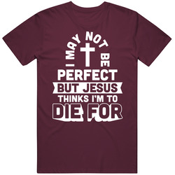 I May Not Be Perfect But Jesus Thinks I'm To Die For Religious Vintage T Shirt
