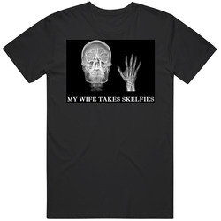 My Wife Takes Skelfies Selfies Funny X-ray Skeleton Vintage T Shirt