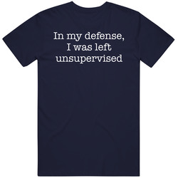 In My Defense I Was Left Unsupervised Vintage T Shirt