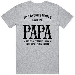 My Favorite People Call Me Papa Melissa Tiffany John Ian Nick Emma Vintage T Shirt