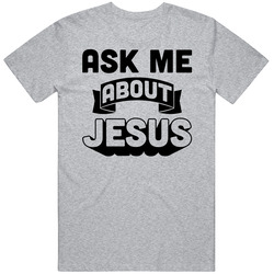 Ask Me About Jesus Funny Cool Religious Church Vintage T Shirt