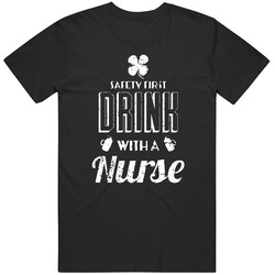 Safety First Drink With A Nurse St Patricks Day Funny Distressed Vintage T Shirt