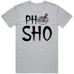 Pho Sho Vietnamese Food Fan Funny Quote Parody Vintage T Shirt Pho Sho Vietnamese Food Fan Funny Quote Parody Vintage T Shirt