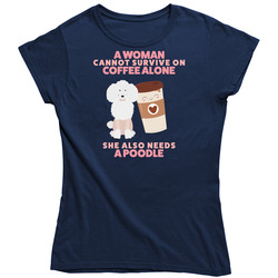 A Woman Cannot Survive On Coffee Alone She Also Needs A Poodle Dog Lover Vintage Ladies T Shirt