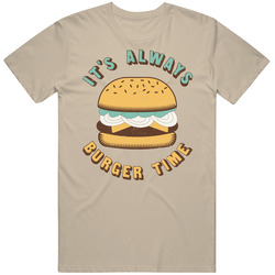 It's Always Burger Time Funny Foodie Worn Look Vintage T Shirt It's Always Burger Time Funny Foodie Worn Look Vintage T Shirt