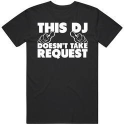 This Dj Doesn't Take Request Funny Clubbing Party Vintage T Shirt