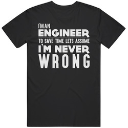 I'm An Engineer Let's Assume I'm Never Wrong Engineering Funny Vintage T Shirt