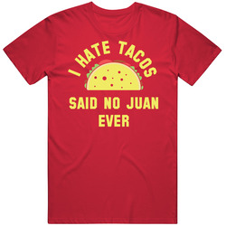 I Hate Tacos Said No Juan Ever Funny Mexican Food Vintage T Shirt I Hate Tacos Said No Juan Ever Funny Mexican Food Vintage T Shirt