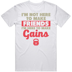I'm Here To Make Gains Not Friends Vintage T Shirt