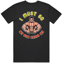 I Must Go My Gym Needs Me Funny Bodybuilder Vintage T Shirt