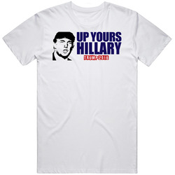 Up Yours Hillary Donald Trump 2016 President Vintage T Shirt